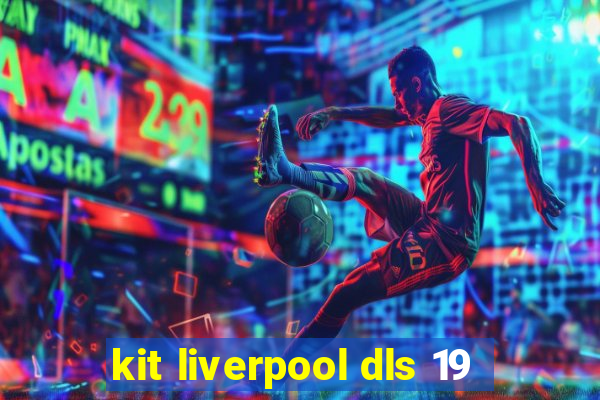 kit liverpool dls 19